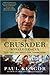 The Crusader: Ronald Reagan and the Fall of Communism