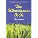 The Wheatgrass Book: How to Grow and Use Wheatgrass to Maximize Your Health and Vitality (Avery Health Guides)