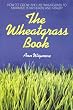 The Wheatgrass Book: How to Grow and Use Wheatgrass to Maximize Your Health and Vitality (Avery