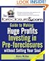 The Foreclosures.com Guide to Making Huge Profits Investing in Pre-Foreclosures Without Selling Your Soul