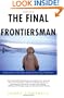 The Final Frontiersman: Heimo Korth and His Family, Alone in Alaska's Arctic Wilderness