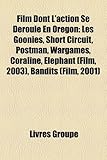 Film Dont L'Action Se Deroule En Oregon: Les Goonies, Short Circuit, Postman, Wargames, Coraline, Elephant (Film, 2003), Bandits (Film, 2001)-
