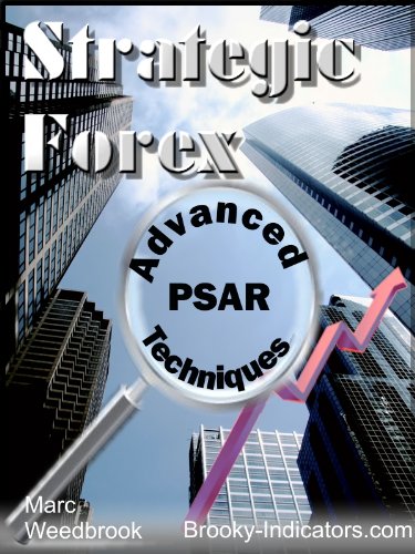 Strategic Forex - Advanced Psar Techniques (Strategic Forex - Advanced Techniques) Strategic Forex - Advanced Psar Techniques (Strategic Forex - Advanced Techniques)