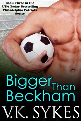 Bigger Than Beckham by V.K. Sykes