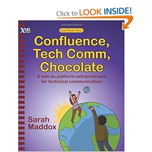 Confluence, Tech Comm, Chocolate: A wiki as platform extraordinaire for technical communication Sarah Maddox and Ryan Maddox