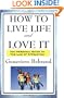 How To Live Life And Love It