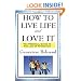 How To Live Life And Love It