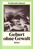 Geburt ohne Gewalt - Fr&eacute;d&eacute;rick Leboyer