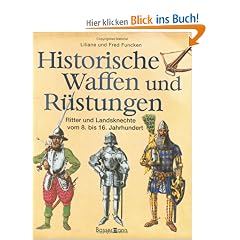 Historische Waffen und R�stungen: Ritter und Landsknechte vom 8. bis 16. Jahrhundert