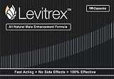 Levitrex (10 Caps) All-Natural Male Enhancement Formula – Immediate Results!
