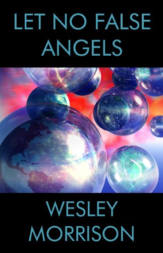 Let No False Angels (A Novel of the Many Earths)