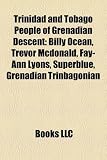 Trinidad and Tobago People of Grenadian Descent: Billy Ocean, Trevor Mcdonald, Fay-Ann Lyons, Superblue, Grenadian Trinbagonian