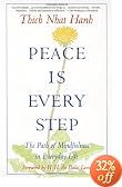 Peace Is Every Step: The Path of Mindfulness in Everyday Life