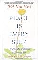 Peace Is Every Step: The Path of Mindfulness in Everyday Life