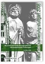 Natursteinsanierung Stuttgart 2008: Neue Natursteinsanierungsergebnisse und messtechnische Erfassungen sowie Beispiele
