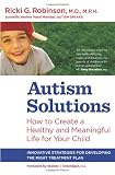 Autism Solutions: How to Create a Healthy and Meaningful Life for Your Child