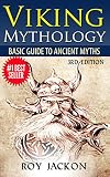 Viking: Viking Mythology: Ancient Myths, Gods and Warriors (Norse Mythology, Greek Mythology, Ancient Civilizations, Greek Gods, Ancient Rome, Viking Myths)