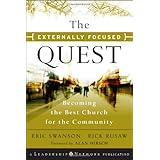 The Externally Focused Quest: Becoming the Best Church for the Community (Jossey-Bass Leadership Network Series)