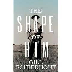 The Shape of Him