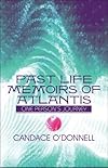 Past Life Memoirs of Atlantis: One Person's Journey