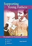 Supporting young fathers : examples of promising practice