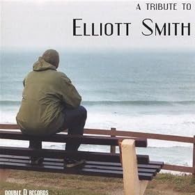 A Tribute To Elliott Smith [Explicit]