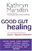 Book Good Gut Healing: The No-Nonsense Guide to Bowel and Digestive Disorders