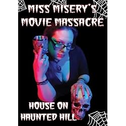 Miss Misery's Movie Massacre: House on Haunted Hill