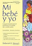 Mi bebe y yo: Una guia esencial para el embarazo y el cuidado de tu recien nacido (Spanish Edition)