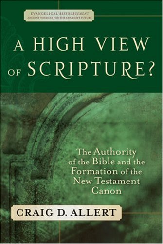 A High View of Scripture? The Authority of the Bible and the Formation of the New Testament Canon (Evangelical Ressourcement: Ancient Sources for the Church's Future) under Canon Law in The Books Store
