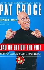 Lead or Get Off the Pot!: The Seven Secrets of a Self-Made Leader