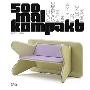 500-mal kompakt: Platzsparende Möbel und Objekte für kleine Räume