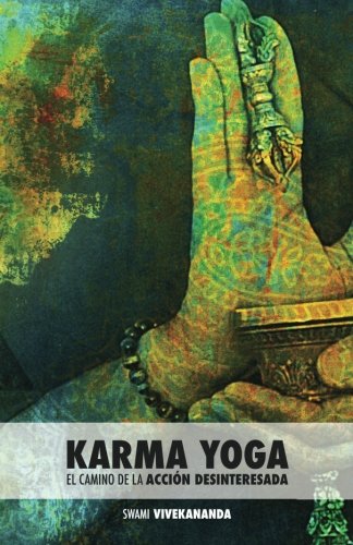 Karma Yoga: El Camino de la AcciÃ³n Desinteresada (Spanish Edition)