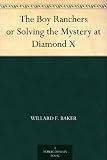 The Boy Ranchers or Solving the Mystery at Diamond X