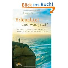 Erleuchtet - und was jetzt?: Von den Freuden und Leiden eines befreiten Bewusstseins