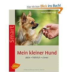 Mein kleiner Hund: Aktiv - fr�hlich - clever