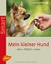 Mein kleiner Hund: Aktiv - fr�hlich - clever