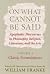 On What Cannot Be Said: Apophatic Discourses in Philosophy, Religion, Literature, and the Arts: Volume 1: Classic Formulations