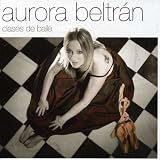 Aurora Beltr�n - Clases de Baile ( Audio CD ) - B0016CP2WM
