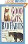 Good Cats, Bad Habits: The Complete A To Z Guide For When Your Cat Misbehaves