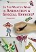 So You Want to Work in Animation & Special Effects? (Careers in Film and Television)