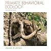 Primate Behavioral Ecology (4th Edition)