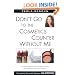 Don't Go to the Cosmetics Counter Without Me: A Unique Guide to Over 35,000 Products, Plus the Latest Skin-Care Research