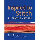 Inspired to Stitch: 21 textile artists