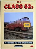 The Class 52s : a tribute to the Westerns