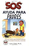 SOS Ayuda Para Padres: Una Guia Practica para Manejar Problemas de Conducta Comunes y Corrientes (Help for the Parents, Spanish Edition)