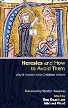 Heresies and How to Avoid Them