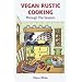 Vegan Rustic Cooking: Through the Seasons