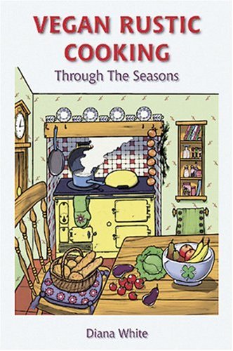 Vegan Rustic Cooking: Through the Seasons
