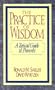 The Practice of Wisdom: A Topical Guide to Proverbs